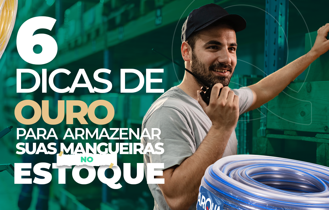6 Dicas de ouro para armazenamento da sua mangueira no estoque